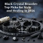 Black Crystal Bracelet: Top Picks for Style and Healing in 2026
