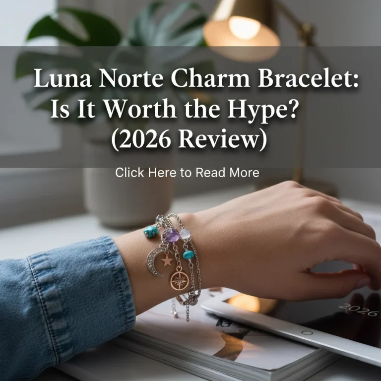 Luna Norte Charm Bracelet: Is It Worth the Hype? (2026 Review)