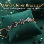 Onyx Clover Bracelet: The Luckiest Jewelry Trend of 2026?