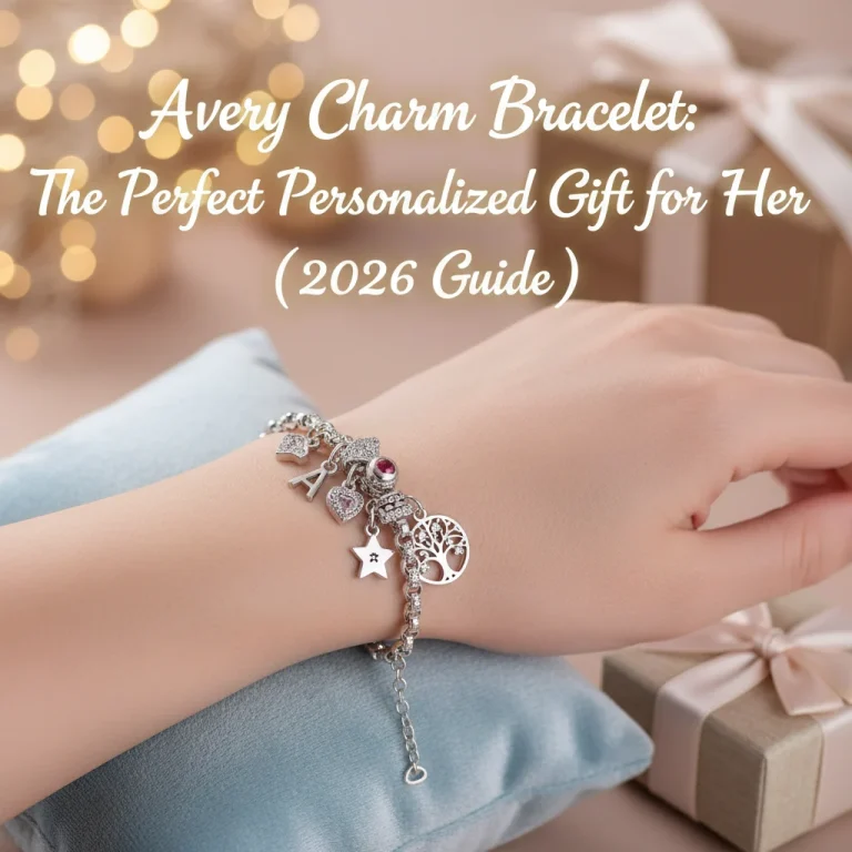 Avery Charm Bracelet: The Perfect Personalized Gift for Her (2026 Guide)