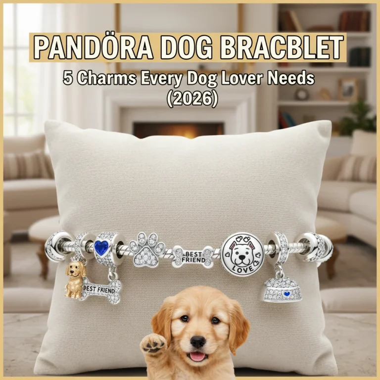 Pandora Dog Bracelet: 5 Charms Every Dog Lover Needs (2026)