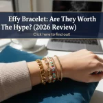 Effy Bracelet: Are They Worth The Hype? (2026 Review)